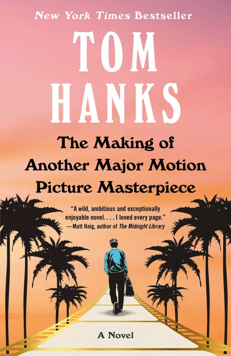 Hanks, Tom | The Making of Another Major Motion Picture Masterpiece : A novel