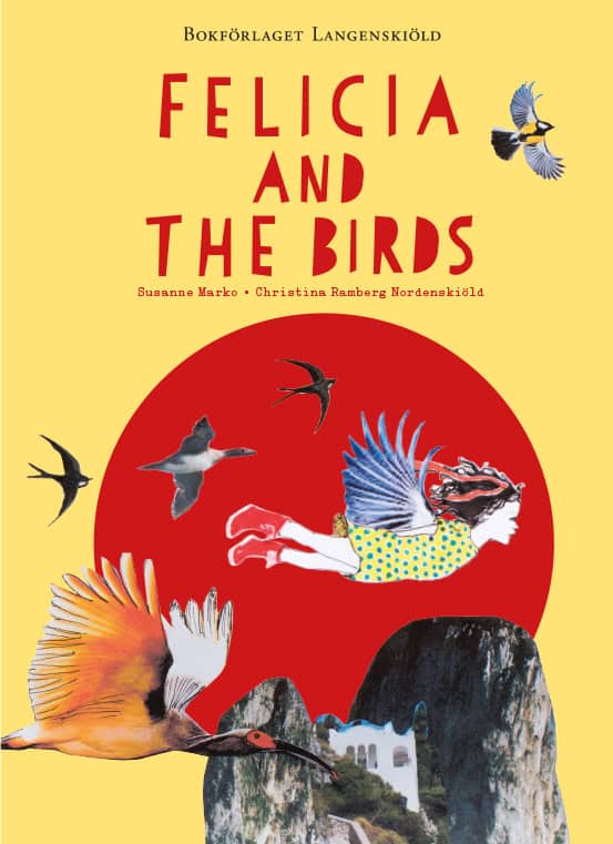Marko, Susanne | Ramberg Nordenskiöld, Christina | Felicia and the Birds