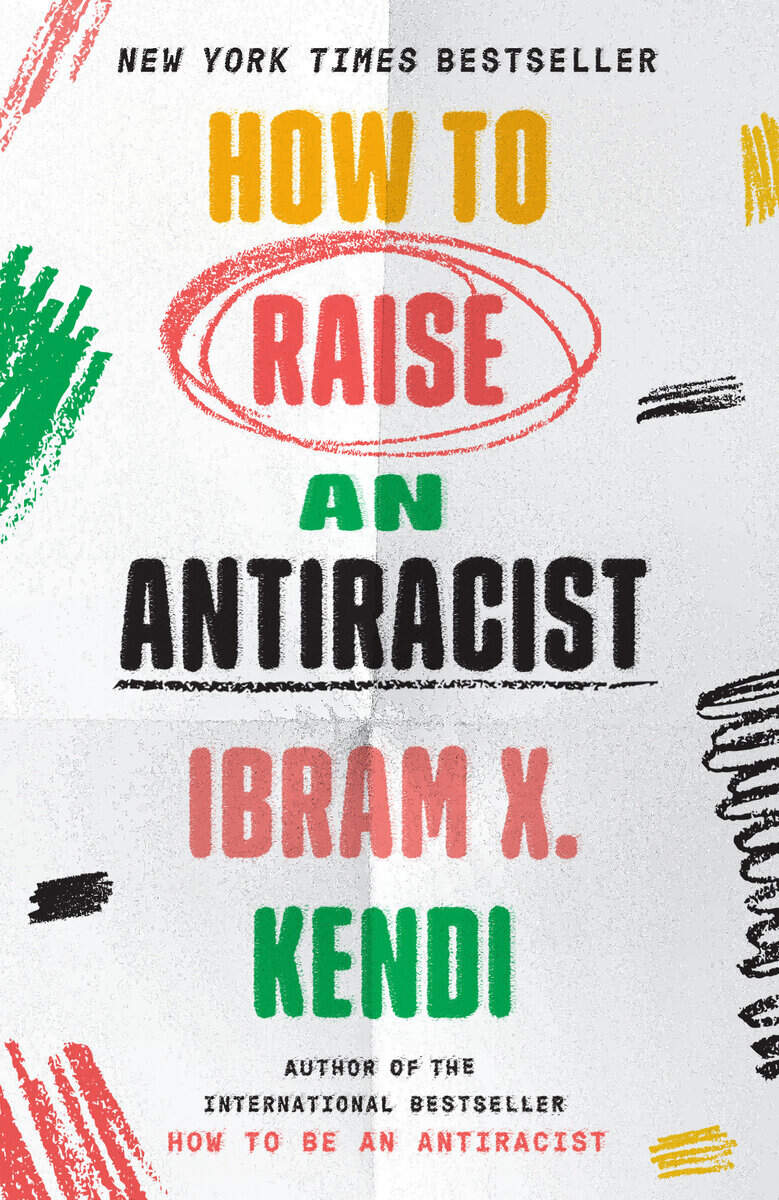 Kendi, Ibram X. | How to Raise an Antiracist
