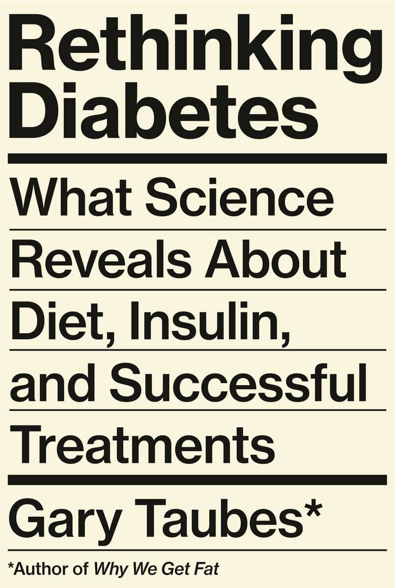 Taubes, Gary | Rethinking Diabetes : What Science Reveals About Diet, Insulin, and Successful Treatments