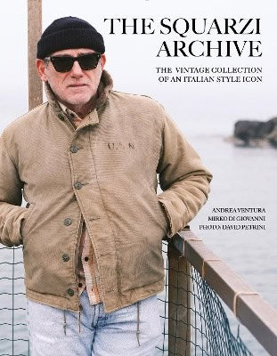 Ventura, Andrea | Di Giovanni, Mirko | Petrini, David | The Squarzi Archive : The Vintage Collection of an Italian Fashi...