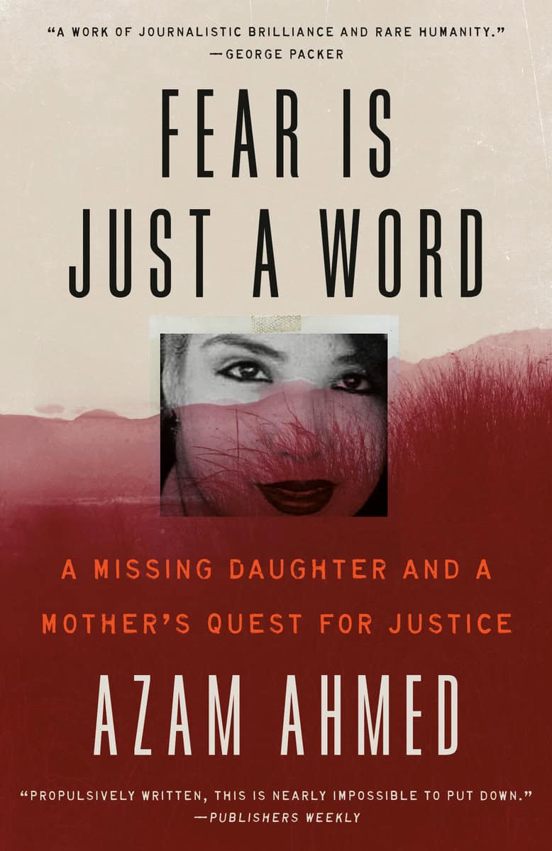 Ahmed, Azam | Fear Is Just a Word : A Missing Daughter and a Mother's Quest for Justice