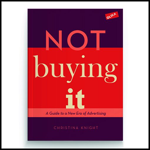 Knight, Christina | Not buying it : A Guide to a New Era of Advertising