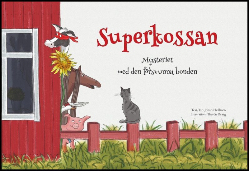 Heilborn, Johan | Braag, Therése | Superkossan : Mysteriet med den försvunna bonden