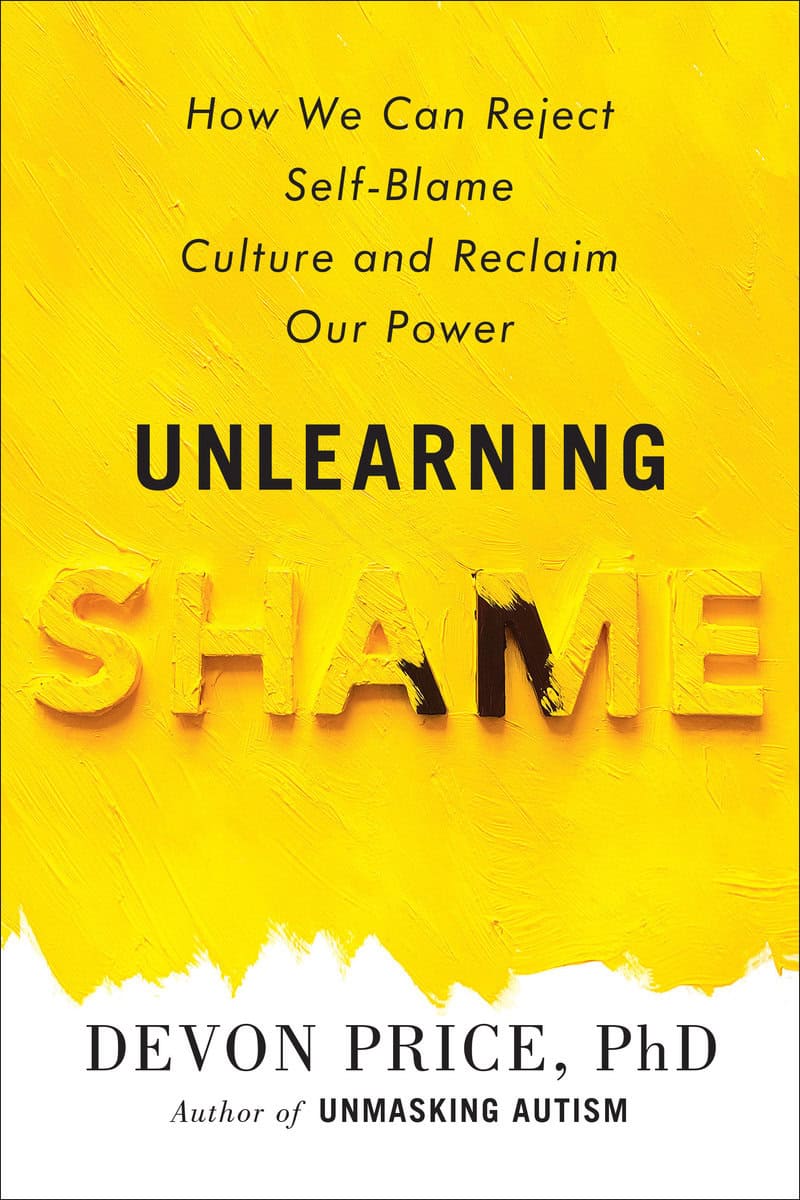 Price, Devon | Unlearning Shame : How We Can Reject Self-Blame Culture and Reclaim Our Power