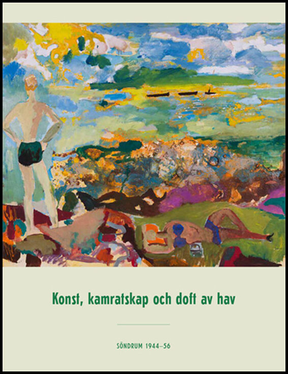 Ellerström, Jonas | Nilsson, Tomas | Kollnitz, Andrea | Östholm, Niklas | Konst, kamratskap och doft av hav : Söndrum 19...