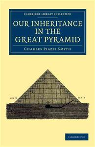 Smyth, Charles Piazzi | Our inheritance in the great pyramid