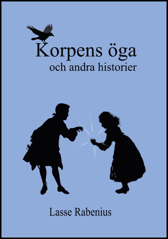 Rabenius, Lasse | Korpens öga : Och andra berättelser