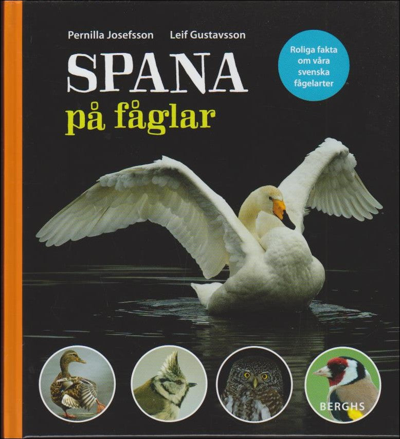 Josefsson, Pernilla | Gustavsson, Leif | Spana på fåglar : Roliga fakta om våra svenska fågelarter