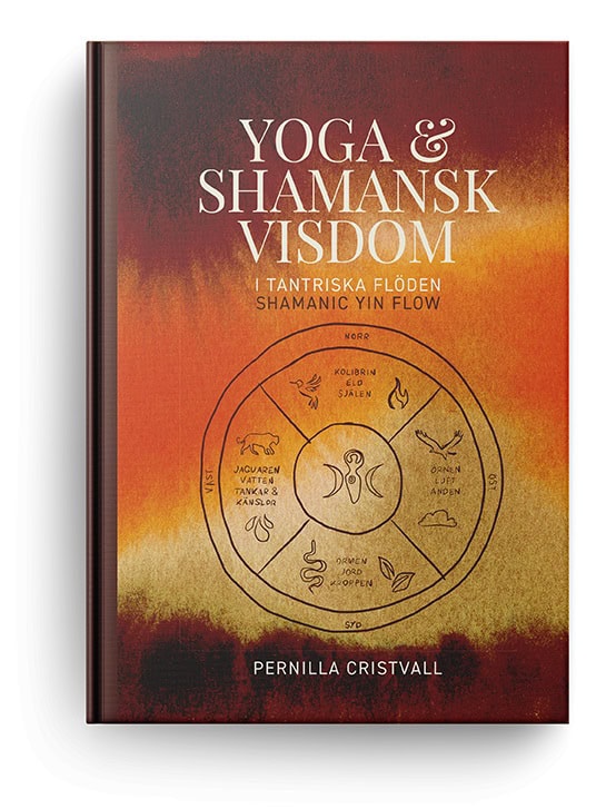 Cristvall, Pernilla | Yoga & Shamansk visdom i tantriska flöden : Shamanic Yin Flow