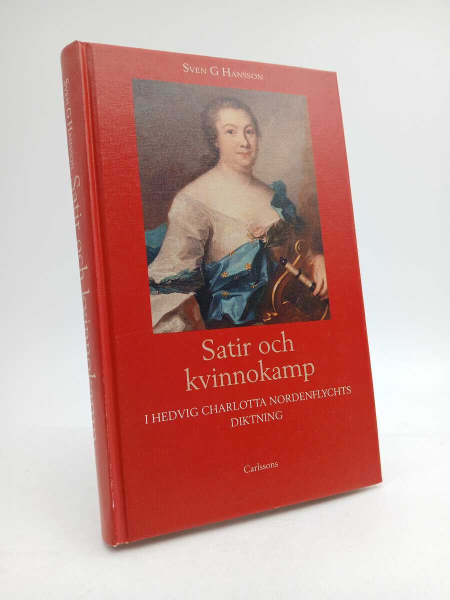 Hansson, Sven G. | Satir och kvinnokamp i Hedvig Charlotta Nordenflychts diktning : Några konflikter, motståndare och an...