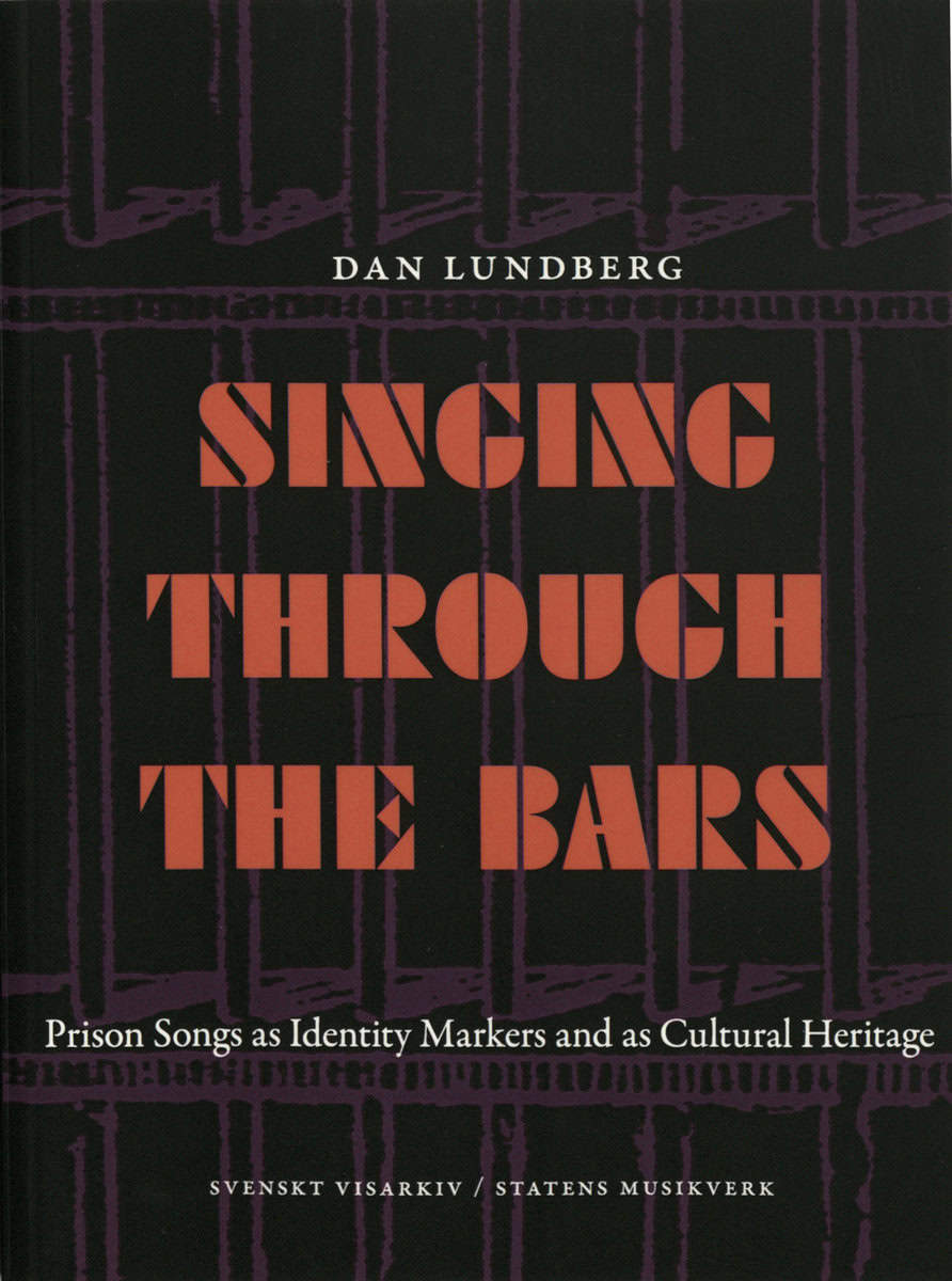 Lundberg, Dan | Singing through the bars : Prison songs ad identity markers and as cultural heritage