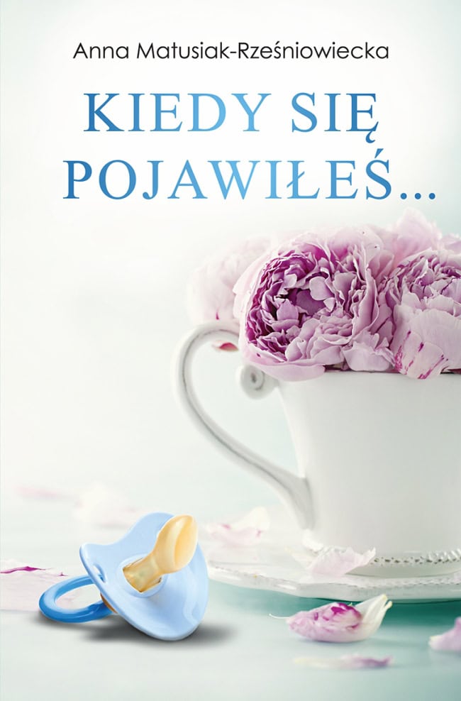 Matusiak-Rześniowiecka, Anna | Kiedy się pojawiłeś...