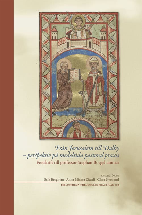 Lundberg, Mattias | Andersson, Roger | et al | Från Jerusalem till Dalby : Perspektiv på medeltida pastoral praxis