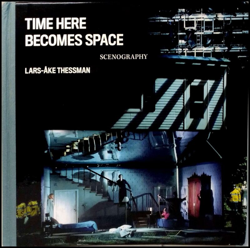 Thessman, Lars-Åke | Time here becomes space : Scenography