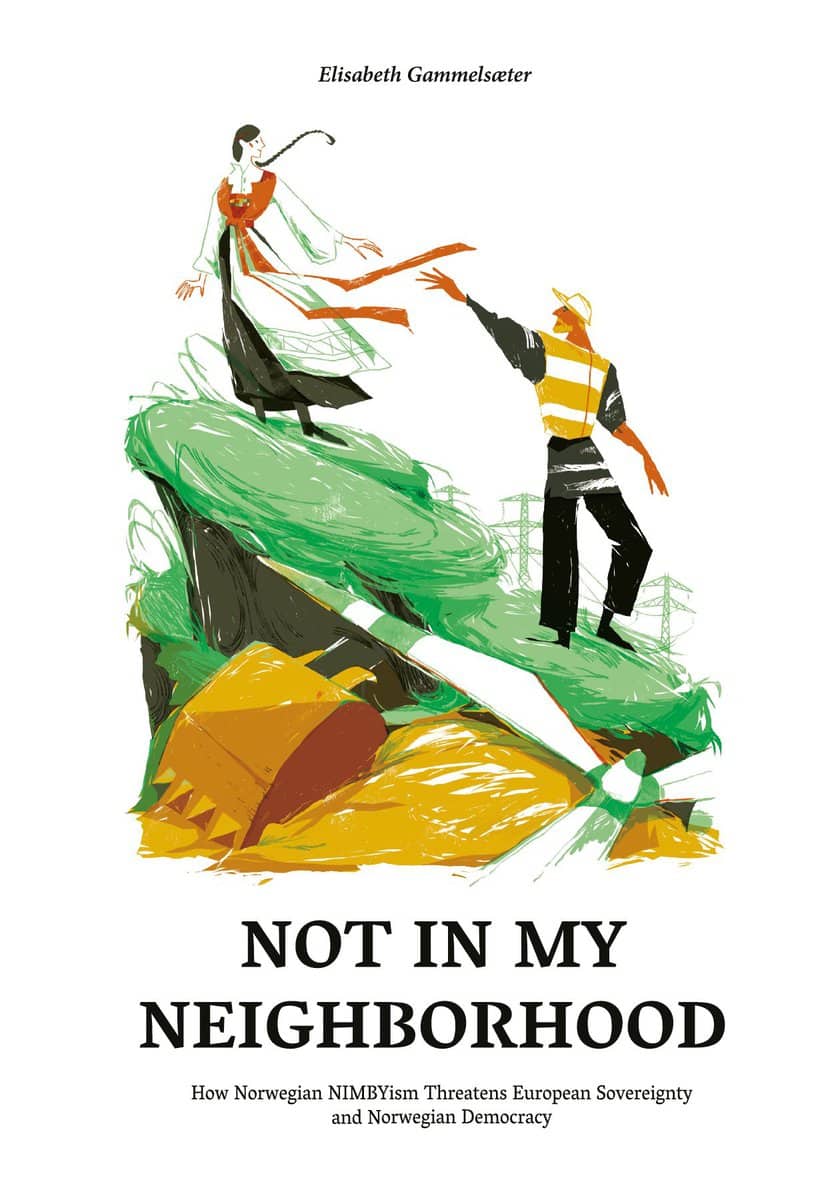 Gammelsæter, Elisabeth | Not in my neighborhood : How norwegian NIMBYism threatens european sovereig