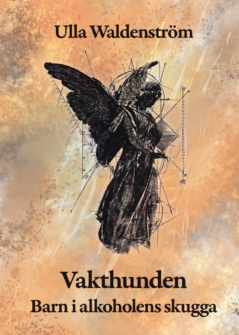 Waldenström, Ulla | Vakthunden – barn i alkoholens skugga