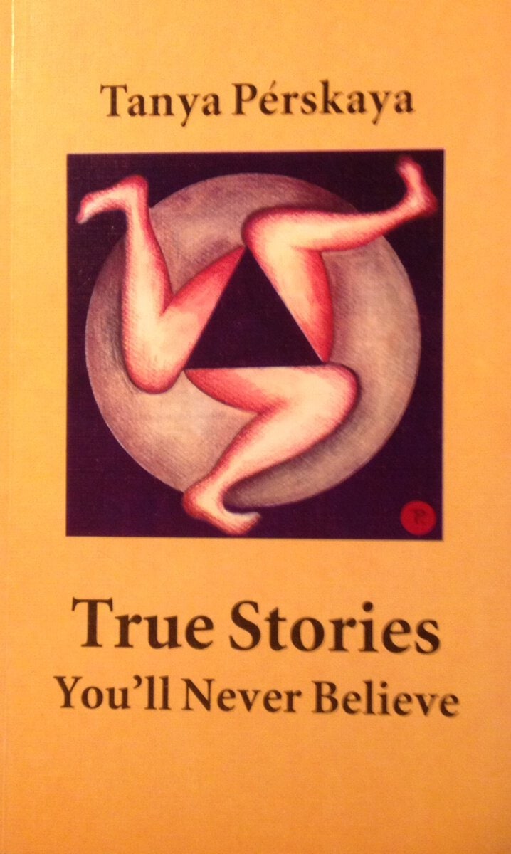 Perskaja, Tanja | True Stories You'll Never Believe