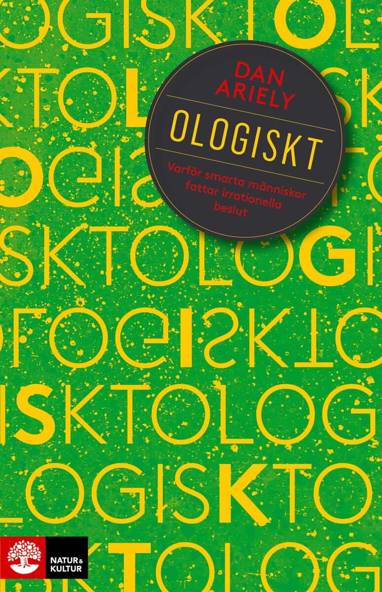 Ariely, Dan | Ologiskt : Varför smarta människor fattar irrationella beslut