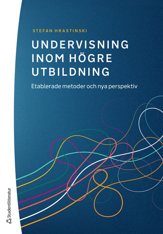 Hrastinski, Stefan | Undervisning inom högre utbildning : Etablerade metoder och nya perspektiv