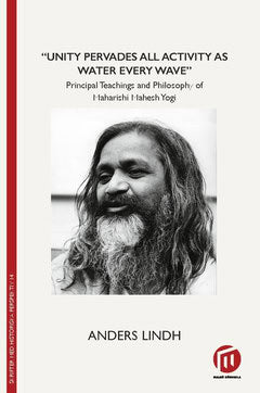 Lindh, Anders | 'Unity pervades all activity as water every wave' : Principal teachings and philosophy of Maharishi Mahe...