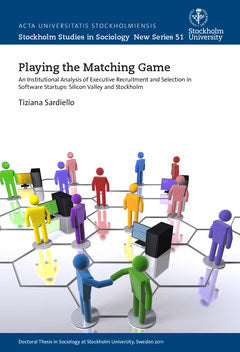 Sardiello, Tiziana | Playing the matching game : An institutional analysis of executive recruitment and selection in sof...