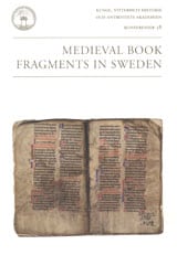 Brunius, Jan | Medieval book fragments in Sweden : An international seminar in Stockholm, 13-16 November 2003