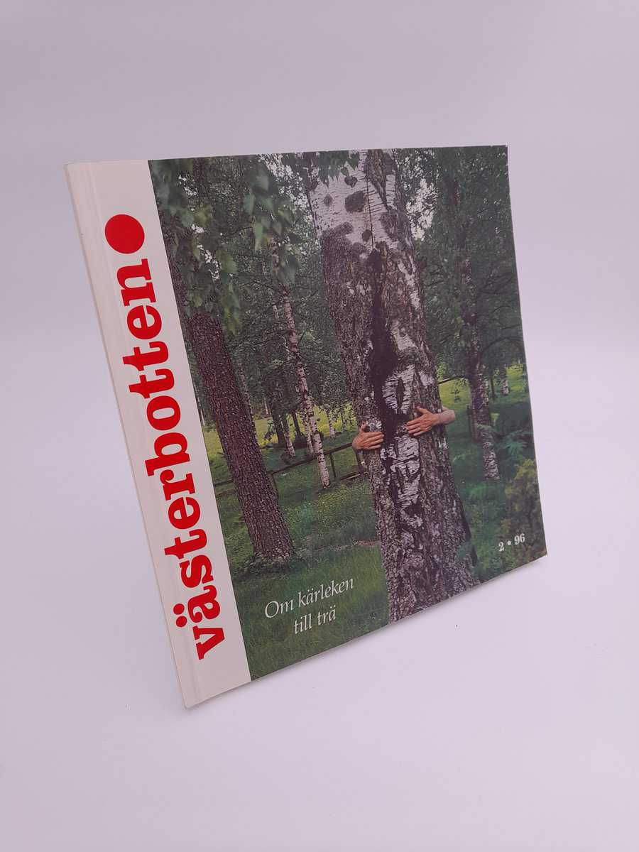 Västerbotten | 1996/2 : Om kärlek till träd