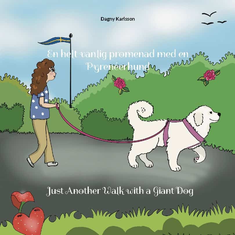 Karlsson, Dagny | En helt vanlig promenad med en Pyrenéerhund : Just Another Walk with a Gian