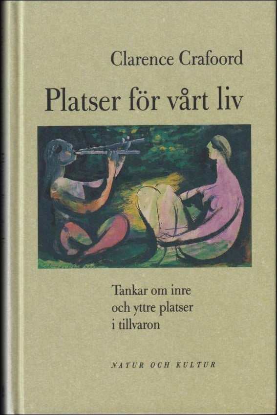 Crafoord, Clarence | Platser för vårt liv : Tankar om inre och yttre platser i tillvaron