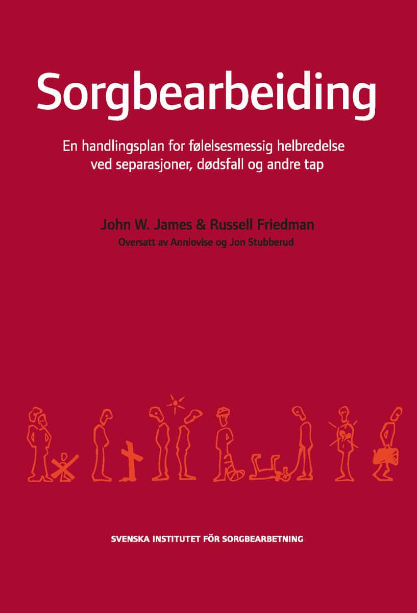 James, John W. | Friedman, Russell | Sorgbearbeiding : Et handlingsprogram for følelsesmessig helbredelse ved sorg etter...