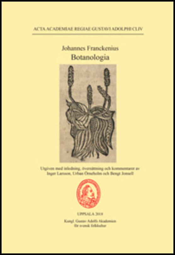 Örneholm, Urban | Larsson, Inger | Jonsell, Bengt | Johannes Franckenius : Botanologia