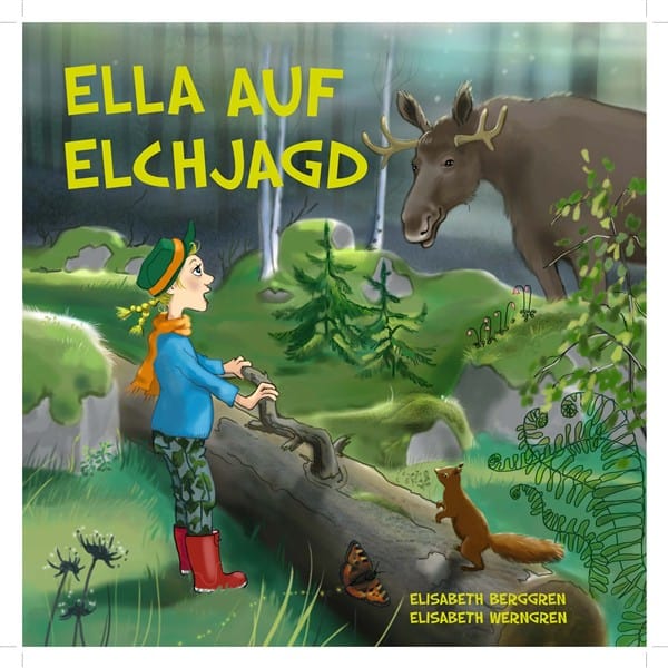 Berggren, Elisabeth | Ella auf Elchjagd