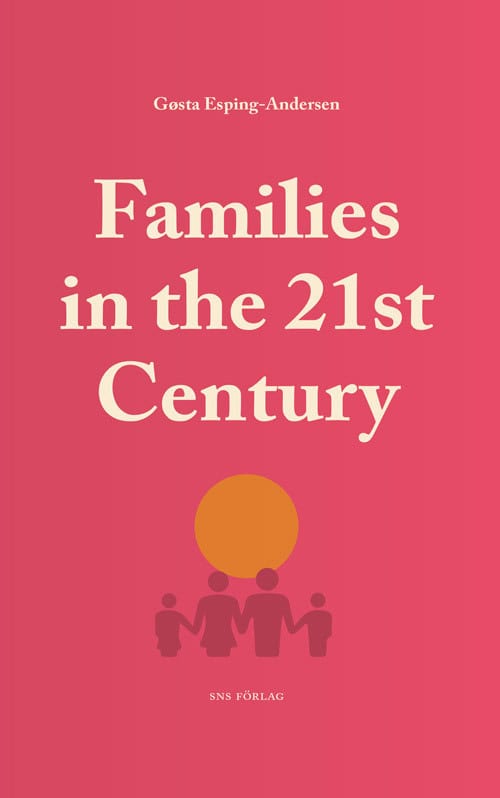 Esping-Andersen, Gøsta | Families in the 21st Century