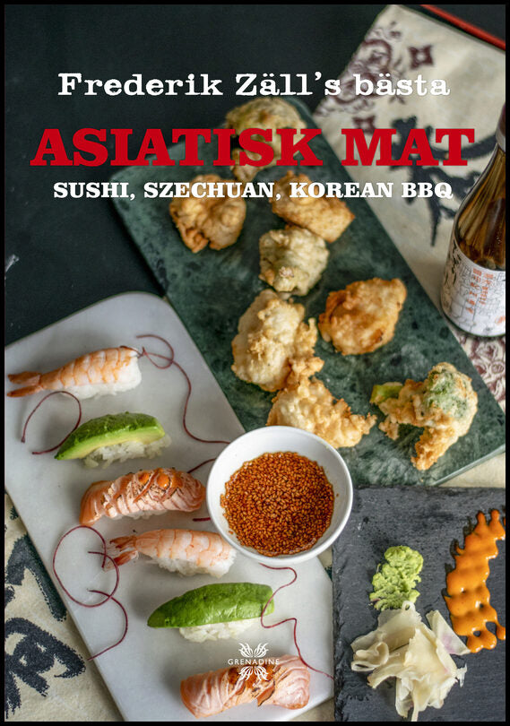 Zäll, Frederik | Frederik Zälls bästa asiatisk mat sushi, szechuan, korean BBQ : Sushi, Szechuan, Korean BBQ - Frederik ...
