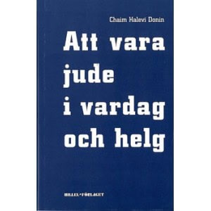Donin, Chaim Halevi | Att vara jude i vardag och helg : En vägledning för judisk livsföring i vår tid