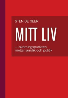 De Geer, Sten | Mitt liv : I skärningspunkten mellan juridik och politik