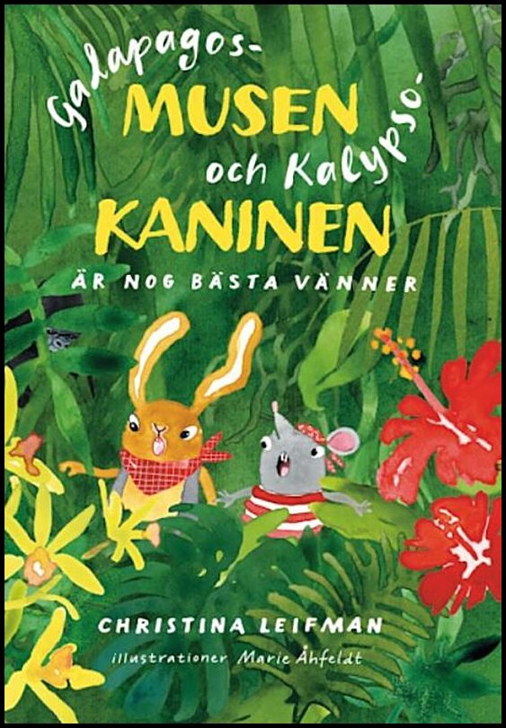 Leifman, Christina | Galapagosmusen och Kalypsokaninen är nog bästa vänner i alla fall