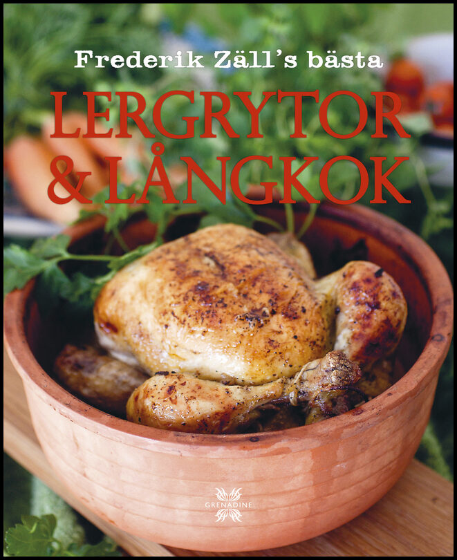 Zäll, Frederik | Frederik Zälls bästa lergrytor & långkok : Frederik Zälls bästa