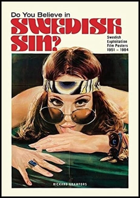 Gramfors, Rickard | Do You Believe in Swedish Sin? : Swedish Exploitation Film Posters 1951-1984 : Swedish Exploitation ...