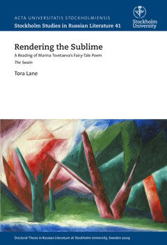 Lane, Tora | Rendering the sublime : A reading of Marina Tsvetaeva's fairy-tale poem The swain