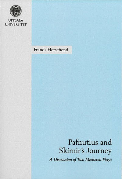 Herschend, Frands | Pafnutius and Skírnir's journey : A discussion of two medieval plays