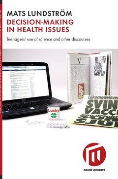 Lundström, Mats | Decision-making in health issues : Teenagers' use of science and other discourses