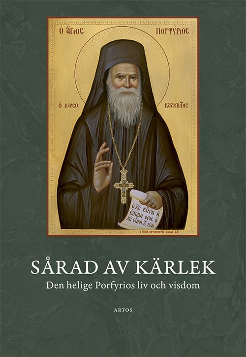 Sårad av kärlek : Den helige Porfyrios liv och visdom