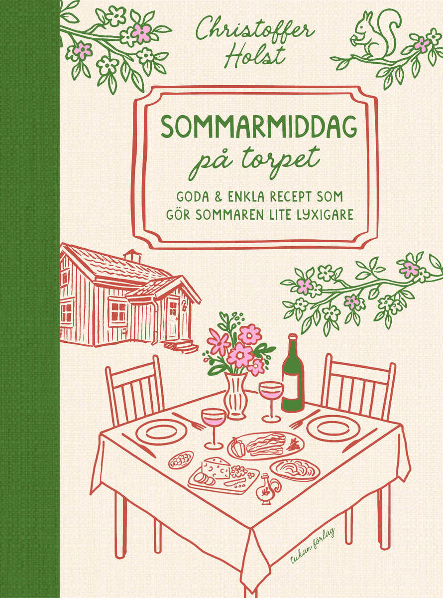 Holst, Christoffer | Sommarmiddag på torpet : Goda & enkla recept som gör sommaren lite lyxigare
