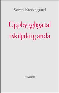 Kierkegaard, Sören | Uppbyggliga tal i skiljaktig anda