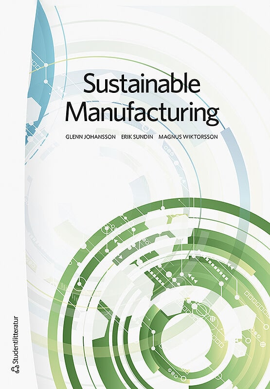 Johansson, Glenn | Sundin, Erik | Wiktorsson, Magnus | Sustainable Manufacturing