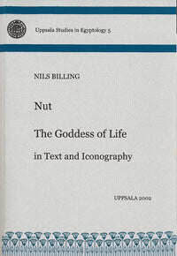 Billing, Nils | Nut : The goddess of life in text and iconography