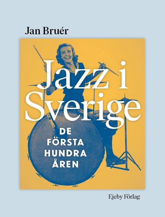 Bruér, Jan | Jazz i Sverige : De första hundra åren