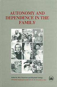 Liljeström, Rita | Özdalga, Elisabeth | Autonomy and Dependence in the Family : Turkey and Sweden in Critical Perspective